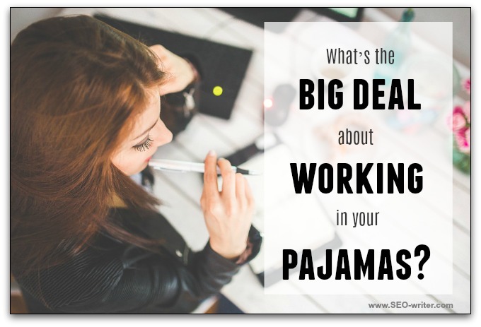 What's the big deal about working in your pajamas?